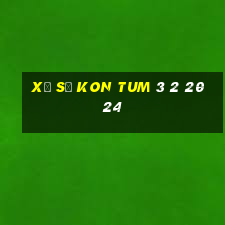 xổ số kon tum 3 2 2024