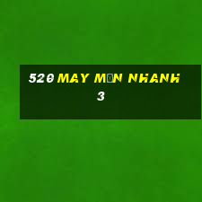 520 May mắn nhanh 3