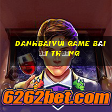 Danhbaivui Game Bài Đổi Thưởng