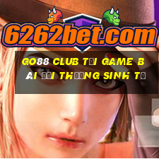 Go88 Club Tại Game Bài Đổi Thưởng Sinh Tử