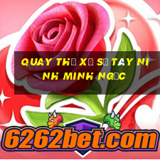 quay thử xổ số tây ninh minh ngọc