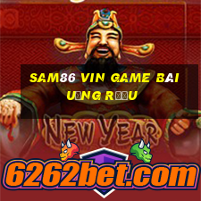 Sam86 Vin Game Bài Uống Rượu