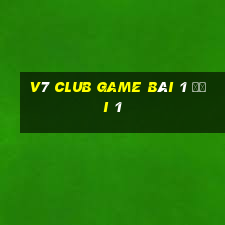 V7 Club Game Bài 1 Đổi 1