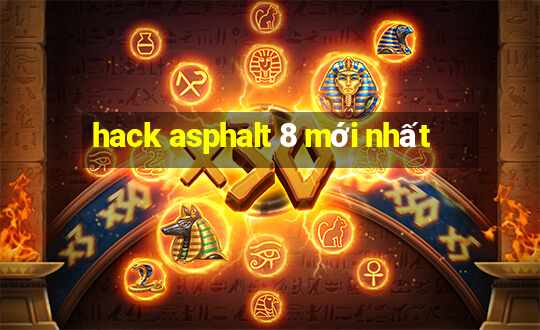 hack asphalt 8 mới nhất