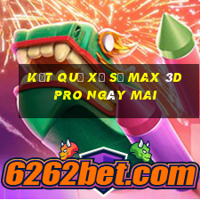 Kết quả xổ số max 3d pro Ngày mai