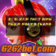 xổ số kiến thiết bình thuận ngày 9 tháng 6