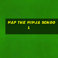 nap the ninja school