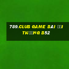 789.Club Game Bài Đổi Thưởng B52