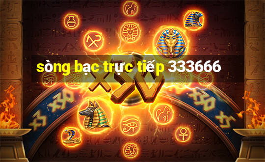 sòng bạc trực tiếp 333666