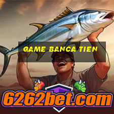 game banca tien