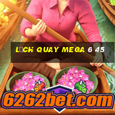 lịch quay mega 6 45