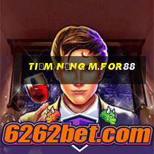 Tiềm năng m.for88