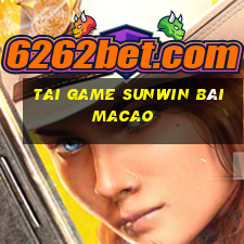 tai game sunwin bài macao