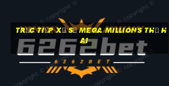 Trực tiếp xổ số mega millions thứ hai