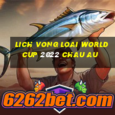 lich vong loai world cup 2022 chau au