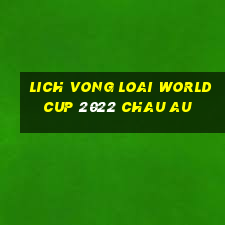 lich vong loai world cup 2022 chau au