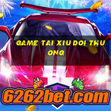 game tai xiu doi thuong