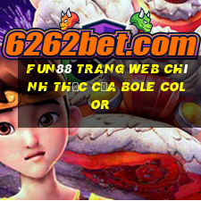 Fun88 trang web chính thức của Bole Color