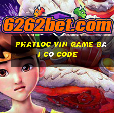 Phatloc Vin Game Bài Có Code