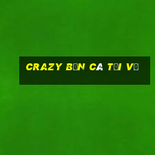 Crazy Bắn cá Tải về