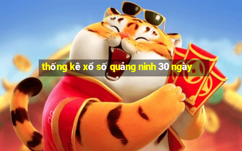 thống kê xổ số quảng ninh 30 ngày