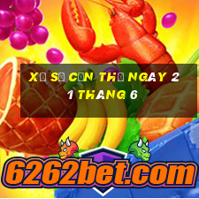 xổ số cần thơ ngày 21 tháng 6