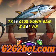 Tx66 Club Down Game Bài Vui