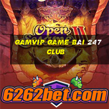 Gamvip Game Bài 247 Club