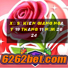 xổ số kiên giang ngày 19 tháng 11 năm 2024