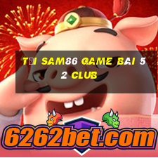 Tải Sam86 Game Bài 52 Club