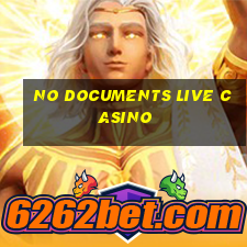 no documents live casino