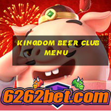 kingdom beer club menu