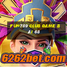 Fun789 Club Game Bài 68