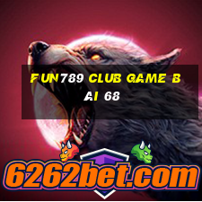 Fun789 Club Game Bài 68