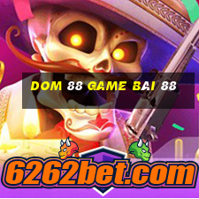 Dom 88 Game Bài 88