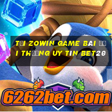 Tải Zowin Game Bài Đổi Thưởng Uy Tín Bet20