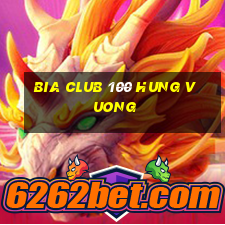 bia club 100 hung vuong