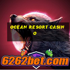 ocean resort casino