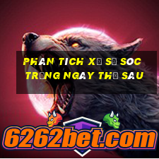 Phân tích xổ số Sóc Trăng ngày thứ sáu