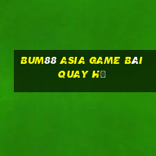 Bum88 Asia Game Bài Quay Hũ