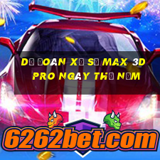 Dự Đoán xổ số max 3d pro ngày thứ năm