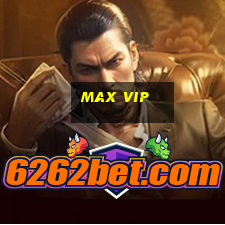 max vip