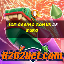 ice casino bonus 25 euro