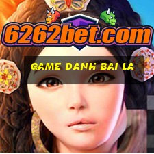 game danh bai la