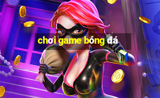 chơi game bóng đá