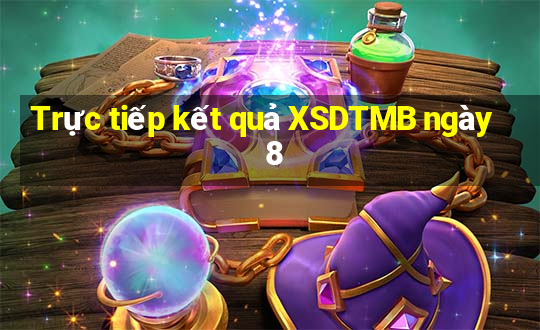 Trực tiếp kết quả XSDTMB ngày 8