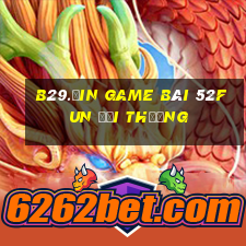 B29.Ưin Game Bài 52Fun Đổi Thưởng