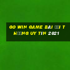 Go Win Game Bài Đổi Thưởng Uy Tín 2021