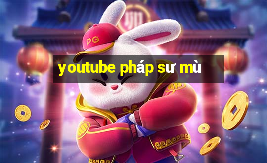 youtube pháp sư mù