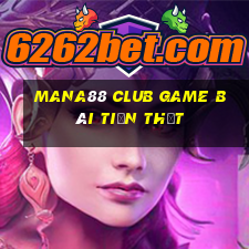 Mana88 Club Game Bài Tiền Thật